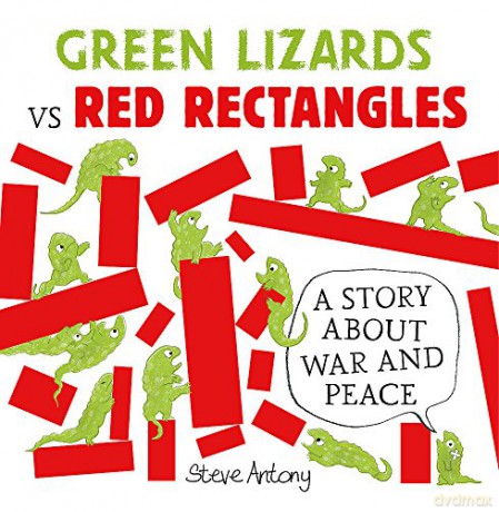 Green Lizards vs Red Rectangles: A story about war and peace - Steve Antony [KSIĄŻKA]