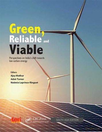 Green, Reliable and Viable:: Perspectives on India's shift towards low-carbon energy - Ajay Mathur Adair Turner [KSIĄŻKA]