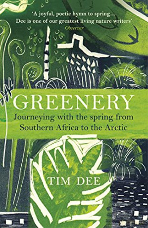 Greenery: Journeying with the Spring from Southern Africa to the Arctic - Tim Dee [KSIĄŻKA]