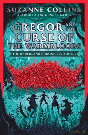 Gregor and the Curse of the Warmbloods: 3 (The Underland Chronicles) - Suzanne Collins [KSIĄŻKA]