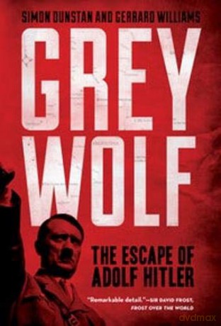 Grey Wolf: The Escape of Adolf Hitler - Simon Dunstan [KSIĄŻKA]