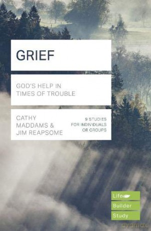 Grief (Lifebuilder Study Guides): God's Help in Times of Sorrow (Lifebuilder Bible Study Guides) - Cathy Maddams [KSIĄŻKA]