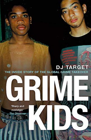Grime Kids: The Inside Story of the Global Grime Takeover - DJ Target [KSIĄŻKA]