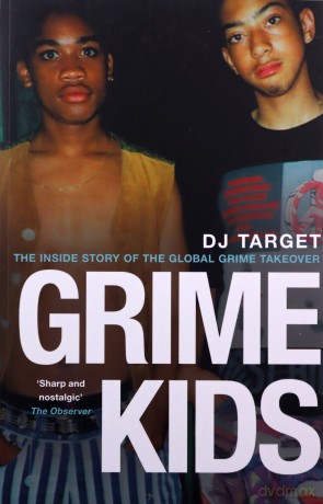 Grime Kids: The Inside Story of the Global Grime Takeover - DJ Target [KSIĄŻKA]