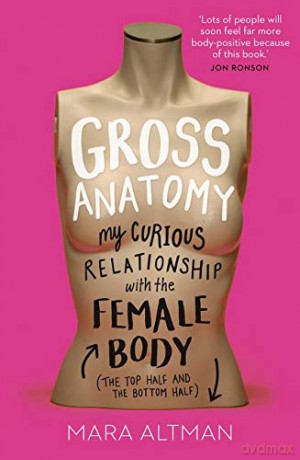 Gross Anatomy - Mara Altman [KSIĄŻKA]