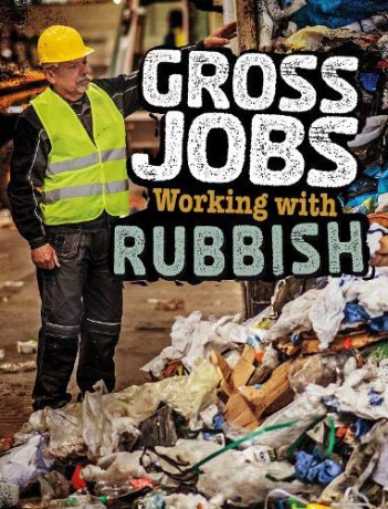 Gross Jobs: Gross Jobs Working with Rubbish - Nikki Bruno [KSIĄŻKA]