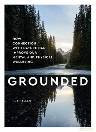 Grounded: How connection with nature can improve our mental and physical wellbeing - Ruth Allen [KSIĄŻKA]