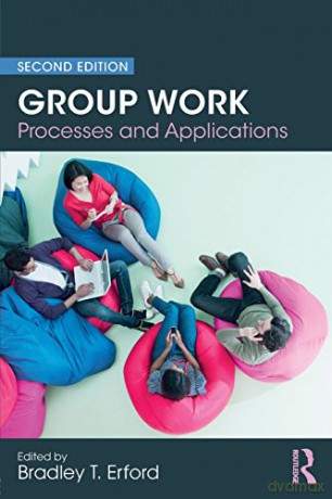 Group Work: Processes and Applications, 2nd Edition - Bradley T. Erford [KSIĄŻKA]