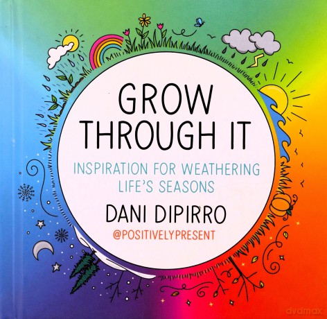 Grow Through It: Inspiration for Weathering Life's Seasons - Dani DiPirro [KSIĄŻKA]
