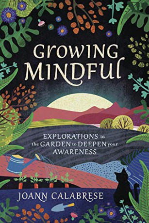 Growing Mindful: Explorations in the Garden to Deepen Your Awareness - Joann Calabrese [KSIĄŻKA]