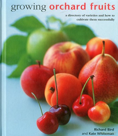 Growing Orchard Fruits: A Directory of Varieties and How to Cultivate Them Successfully - Richard Bird [KSIĄŻKA]