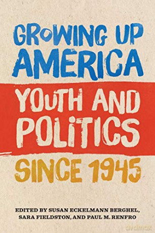 Growing Up America: Youth and Politics since 1945 - Sara Fieldston [KSIĄŻKA]