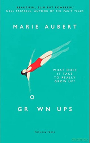 Grown Ups; 'Beautiful, slim but powerful' NELL FRIZZELL - Marie Aubert [KSIĄŻKA]