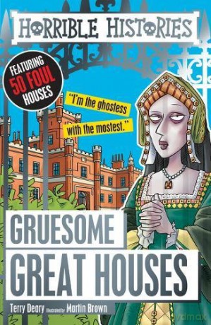 Gruesome Great Houses (Horrible Histories) - Terry Deary [KSIĄŻKA]
