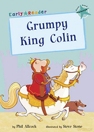 Grumpy King Colin (Early Reader) (Early Reader Turquoise Band): (Turquoise Early Reader) - Phil Allcock [KSIĄŻKA]