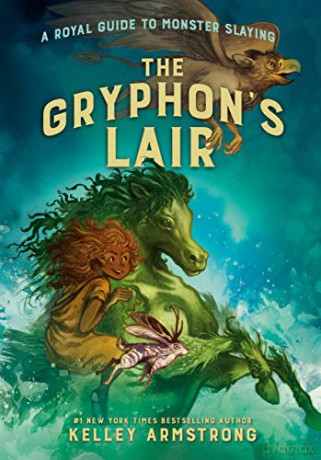Gryphon's Lair, The: Royal Guide to Monster Slaying, Book 2 - Kelley Armstrong [KSIĄŻKA]