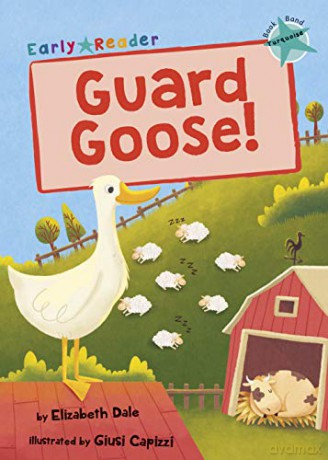 Guard Goose: (Turquoise Early Reader) (Early Reader Turquoise) - Elizabeth Dale [KSIĄŻKA]