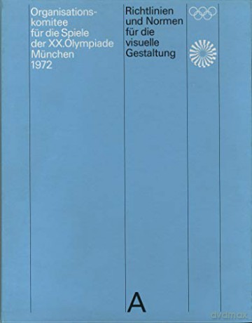 Guidelines and Standards for the Visual Design: The Games of the XX Olympiad Munich 1972 - Otl Aicher [KSIĄŻKA]