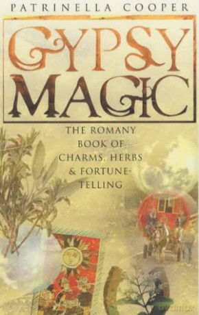 Gypsy Magic: The Romany Book of Charms, Herbs and Fortune-Telling - Patrinella Copper [KSIĄŻKA]
