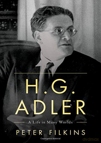 H. G. Adler: A Life in Many Worlds - Peter Filkins [KSIĄŻKA]