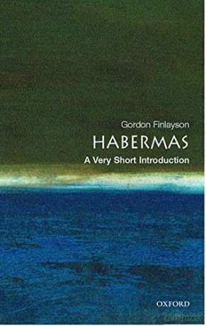 Habermas: A Very Short Introduction (Very Short Introductions) - James Gordon Finlayson [KSIĄŻKA]