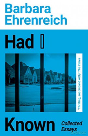 Had I Known: Collected Essays - Barbara Ehrenreich [KSIĄŻKA]