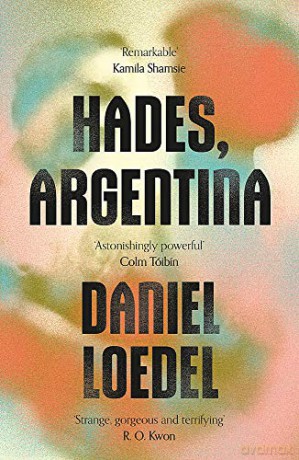 Hades, Argentina: 'An astonishingly powerful novel' Colm Tóibín - Daniel Loedel [KSIĄŻKA]