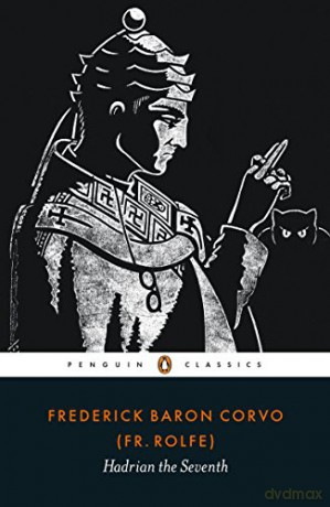 Hadrian the Seventh (Penguin Classics) - Frederick Rolfe [KSIĄŻKA]