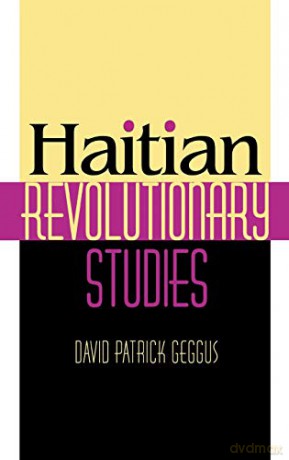 Haitian Revolutionary Studies (Blacks in the Diaspora) - David Patrick Geggus [KSIĄŻKA]