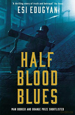 Half Blood Blues: Shortlisted for the Man Booker Prize 2011 - Esi Edugyan [KSIĄŻKA]