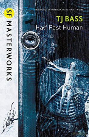 Half Past Human (S.F. MASTERWORKS) - T. J. Bass [KSIĄŻKA]