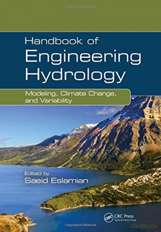 Handbook of Engineering Hydrology: Modeling, Climate Change, and Variability - Saeid Eslamian [KSIĄŻKA]
