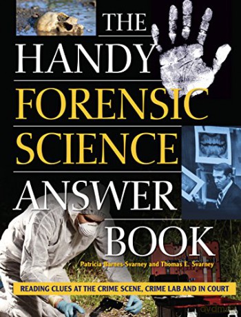 Handy Forensic Science Answer Book, The: Reading Clues at the Crime Scene, Crime Lab and in Court (Handy Answer Books) - Thomas E. Svarney [KSIĄŻKA]