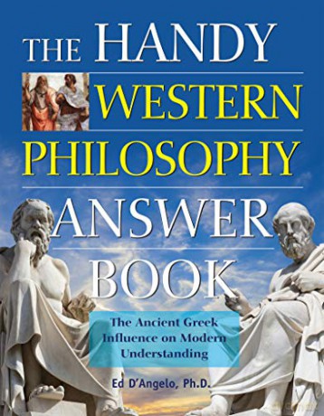 Handy Western Philosophy Answer Book, The: Ancient Greek to Its Influence on Philosophy Today (Handy Answer Book) - Ed D'Angelo [KSIĄŻKA]