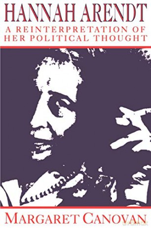 Hannah Arendt:Canovan: A Reinterpretation of her Political Thought [KSIĄŻKA]