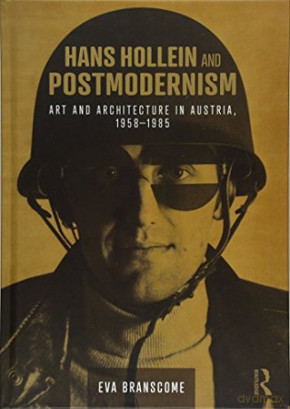 Hans Hollein and Postmodernism: Art and Architecture in Austria, 1958-1985 - Eva Branscome [KSIĄŻKA]