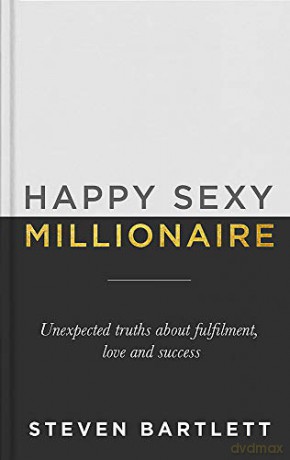 Happy Sexy Millionaire: Unexpected Truths about Fulfilment, Love and Success [KSIĄŻKA]