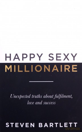 Happy Sexy Millionaire: Unexpected Truths about Fulfilment, Love and Success [KSIĄŻKA]