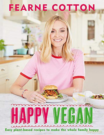 Happy Vegan: Easy plant-based recipes to make the whole family happy - Fearne Cotton [KSIĄŻKA]