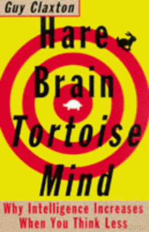 Hare Brain, Tortoise Mind: Why Intelligence Increases When You Think Less - Guy Claxton [KSIĄŻKA]