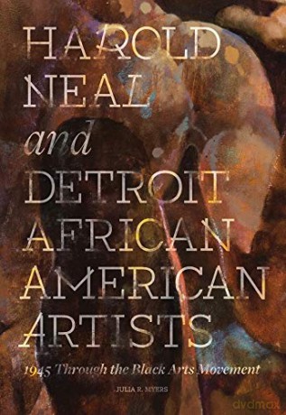 Harold Neal and Detroit African American Artists: 1945 through the Black Arts Movement - Herb Boyd [KSIĄŻKA]