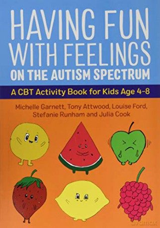 Having Fun with Feelings on the Autism Spectrum: A CBT Activity Book for Kids Age 4-8 - Michelle Garnett [KSIĄŻKA]