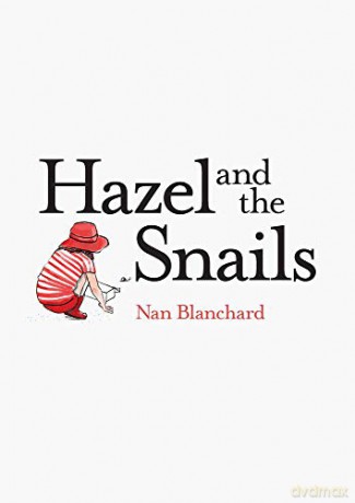 Hazel and the Snails - Nan Blanchard [KSIĄŻKA]