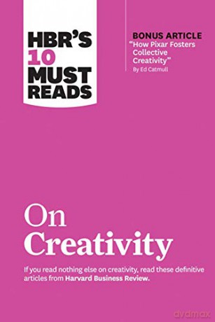 HBR's 10 Must Reads on Creativity (with bonus article How Pixar Fosters Collective Creativity By Ed Catmull) - Harvard Business Review [KSIĄŻKA]