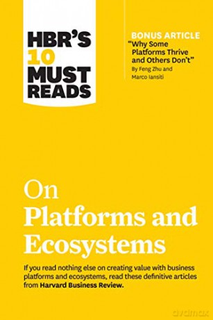 HBR's 10 Must Reads on Platforms and Ecosystems (with bonus article - Harvard Business Review [KSIĄŻKA]