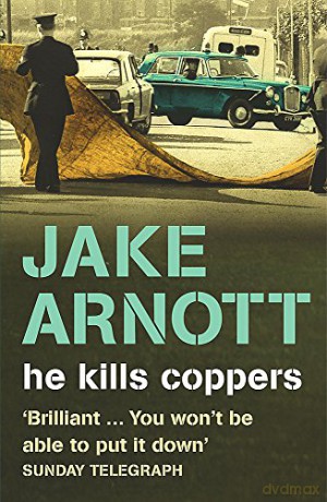 He Kills Coppers - Jake Arnott [KSIĄŻKA]
