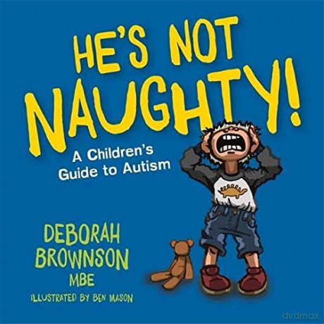 He's Not Naughty!: A Children's Guide to Autism - Deborah Brownson [KSIĄŻKA]