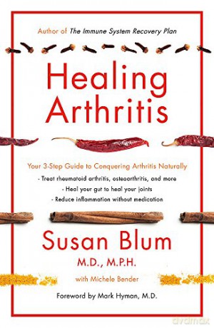 Healing Arthritis: Your 3-Step Guide to Conquering Arthritis Naturally - Dr Susan Blum M.D. M.P.H [KSIĄŻKA]