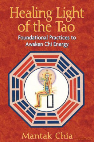 Healing Light of the Tao: Foundational Practices to Awaken Chi Energy - Mantak Chia [KSIĄŻKA]