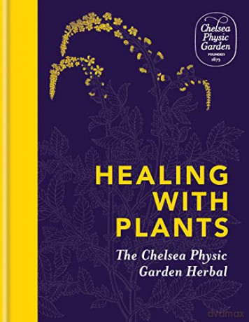 Healing with Plants: The Chelsea Physic Garden Herbal - Chelsea Physic Garden [KSIĄŻKA]